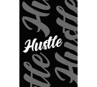 Hustle, Hustle, Hustle.: 6 x 9 Blank lined notebook journal - A must have for anyone who keep hustle in life. Perfect gift for friend, coworker, boss, mom or dad. [ 6x9 inch, 120 pages ]