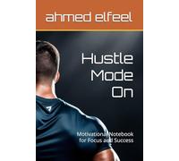 Hustle Mode On: Motivational Notebook for Focus and Success