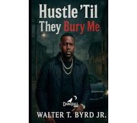 Hustle 'Til They Bury Me
