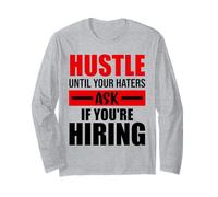Hustle Until Your Haters Ask If You're Hiring Maglia a Manica