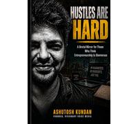 HUSTLES ARE HARD: A Brutal Mirror for Those Who Think Entrepreneurship Is Glamorous
