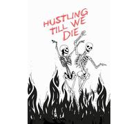 Hustling Till We Die, 6" x 9" 100 Page College Ruled Pages Gothic Notebook for Everyday Journaling