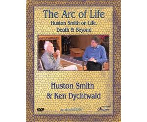 Huston Smith: The Arc of Life - Life, Death & Beyond