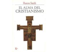 Huston Smith Verónica Fernández-Muro El alma del cristianismo (Tascabile)