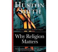 Huston Smith Why Religion Matters (Tascabile)