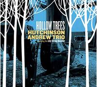 Hutchinson Andrew Trio Featuring The Lily String Quartet - Hollow Trees