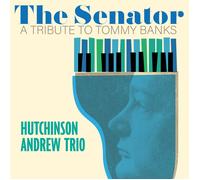 Hutchinson Andrew Trio The Senator: A Tribute to Tommy Banks (Vinyl LP)