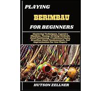 Hutson Zellner Playing Berimbau for Beginners (Tascabile)