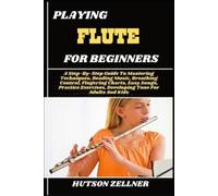 Hutson Zellner Playing Flute for Beginners (Tascabile)