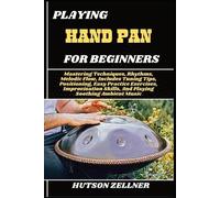 Hutson Zellner Playing Hand Pan for Beginners (Tascabile)