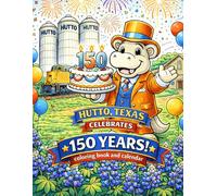 Hutto, Texas Celebrates 150 Years Calendar and Coloring Book