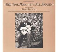 Hutton, Bruce - Old-Time Music-It'S All Around