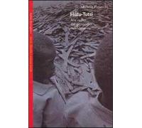 Hutu-tutsi. Alle radici del genocidio rwandese