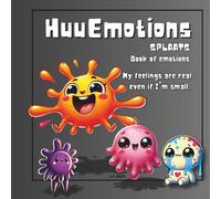 HuuEmotions Splaats: My emotions are real, even if i'm small.: Book of Emotions - My feelings are real... even if I'm small.