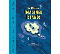 Huw Lewis-Jones Archipelago: An Atlas of Imagined Islands (Copertina rigida)