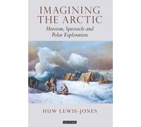 Huw Lewis-Jones Imagining the Arctic (Copertina rigida)