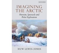 Huw Lewis-Jones Imagining the Arctic (Tascabile)