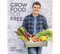 Huw Richards Grow Food for Free (Copertina rigida)