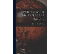 Huxley Thomas Henry Evidence As To Man's Place In Nature (Copertina rigida)