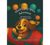 Huxley's Big Space Adventure: A 'Huxley's Adventure' Book