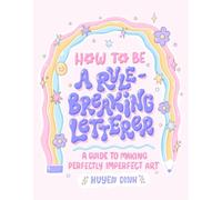 Huyen Dinh How to Be a Rule-Breaking Letterer (Tascabile)