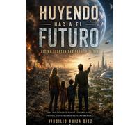 HUYENDO HACIA EL FUTURO: Última oportunidad para la Tierra