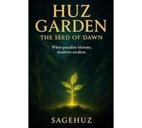 Huz Garden 1: The Seed of Dawn: A Fantasy Adventure of Light and Shadow