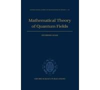 Huzihiro Araki Mathematical Theory of Quantum Fields (Copertina rigida)