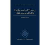 Huzihiro Araki Mathematical Theory of Quantum Fields (Copertina rigida)