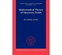 Huzihiro Araki Mathematical Theory of Quantum Fields (Tascabile)