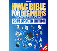 HVAC Bible For Beginners: [4 Books in 1] The Latest Comprehensive Guide to HVAC Systems, With Practical Installation, Efficient Problem-Solving, and Maintenance Strategies for All Environments