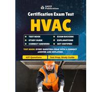 HVAC Certification Exam Test Practice Questions 2025: Master the Essentials of Heating, Ventilation, Air Conditioning & Refrigeration: 437 Practice ... Thermodynamics, and Load Calculations