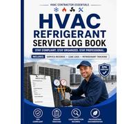 HVAC Contractor Essentials - Refrigerant Service Log Book: Professional Service Documentation & EPA Compliance System