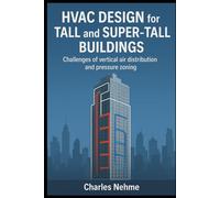 HVAC Design for Tall and Super-Tall Buildings - Challenges of vertical air distribution and pressure zoning.