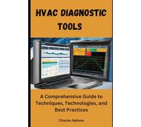 HVAC Diagnostic Tools: A Comprehensive Guide to Techniques, Technologies, and Best Practices