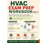 HVAC Exam Prep Workbook - Part 2: Master EPA 608, NATE Core, and Journeyman Concepts with Visual Practice and Explained Answers