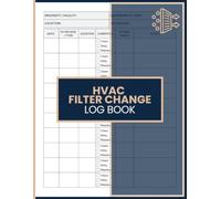 HVAC Filter Change Log Book: Record Filter Inspections, Replacement Dates, Equipment Details and Service Notes for HVAC Professionals, Property Managers and Maintenance Teams