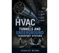 HVAC FOR TUNNELS AND UNDERGROUND TRANSPORT SYSTEMS: A Comprehensive Technical Reference