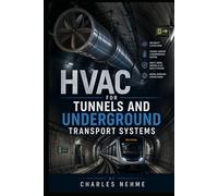 HVAC FOR TUNNELS AND UNDERGROUND TRANSPORT SYSTEMS: A Comprehensive Technical Reference