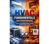 HVAC Fundamentals for Homeowners: A Step-by-Step Guide to Heating, Cooling, and Home Comfort Systems