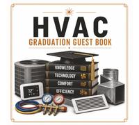 HVAC Graduation Guest Book: A Keepsake for Trade School, Apprenticeship & HVAC Heating and Air Graduations | Celebrate Skill, Precision & Power with Messages, Memories & Advice