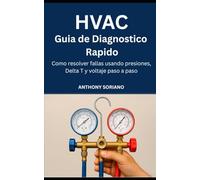 HVAC Guia de diagnostico Rapido: Como resolver fallas usando presiones,delta y voltaje paso a paso