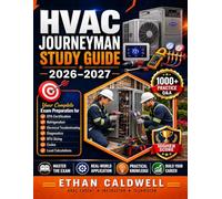 HVAC Journeyman Study Guide 2026-2027: 1000+ Practice Questions & Detailed Answers for EPA Certification, Refrigeration, Electrical Troubleshooting, Diagnostics, BTU Sizing, Codes & Load Calculations