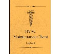 HVAC Maintenance Client Log: A Complete Logbook for HVAC Contractors, Technicians & Service Businesses