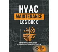 HVAC Maintenance Log Book: Professional Service Record and Residential System Diagnostic Tracker for Technicians