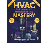 HVAC Maintenance & Troubleshooting Mastery: The Complete Field Guide for AC Technicians, Supervisors & Engineers