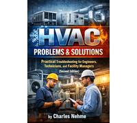 HVAC Problems & Solutions (Second Edition): Practical Troubleshooting for Engineers, Technicians, and Facility Managers