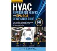 Hvac Refrigerant Service And Epa 608 Certification Guide: Field Procedures for Charging, Troubleshooting, Superheat, Subcooling, and Recovery in Air Conditioning Systems