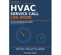 HVAC Service Call Log Book: 150 Job Forms for Residential and Light Commercial Technicians | Record Readings, Parts, Mileage and Customer Sign-Off