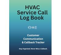 HVAC Service Call Log Book: Customer Communication & Callback Tracker for Small Business Offices